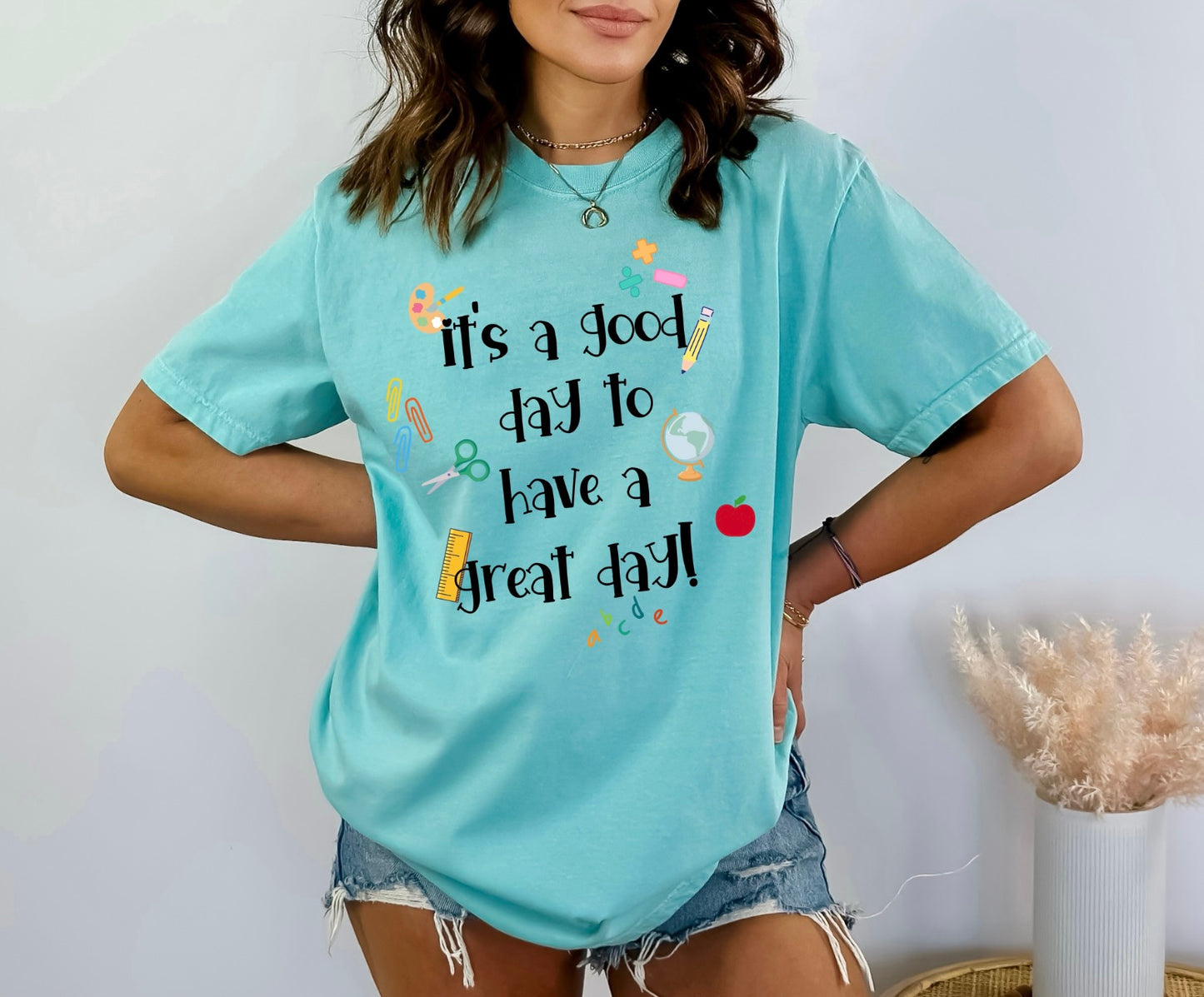 It's a Good Day to Have a Great Day T-Shirt