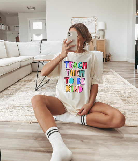 Teach Them to be Kind T-Shirt