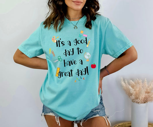 It's a Good Day to Have a Great Day T-Shirt