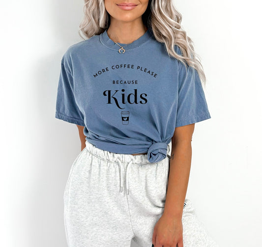 More Coffee Please Because Kids T-Shirts