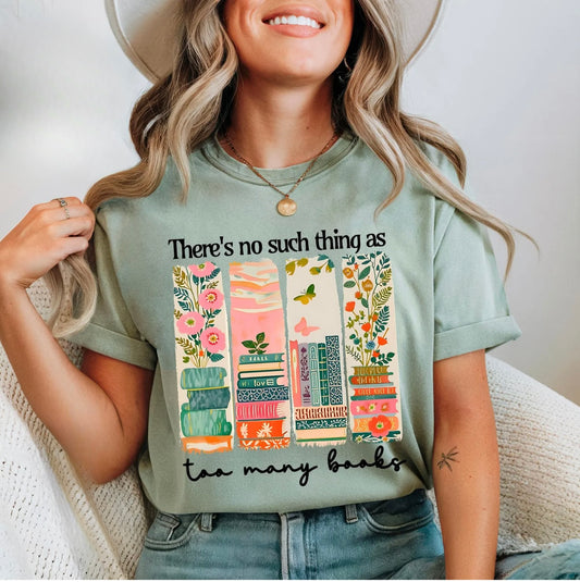 There's No Such Thing As Too Many Books T-Shirt