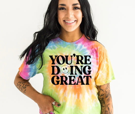 You're Doing Great Tie-Dyed T-Shirt