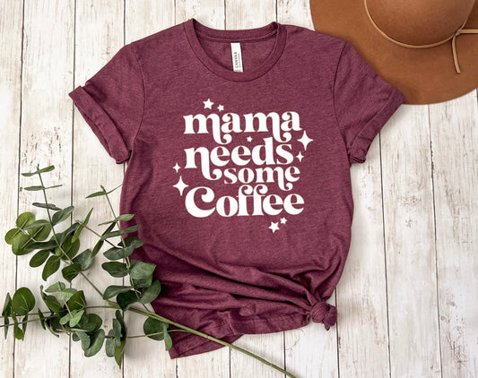 Mama Needs Some Coffee T-Shirt